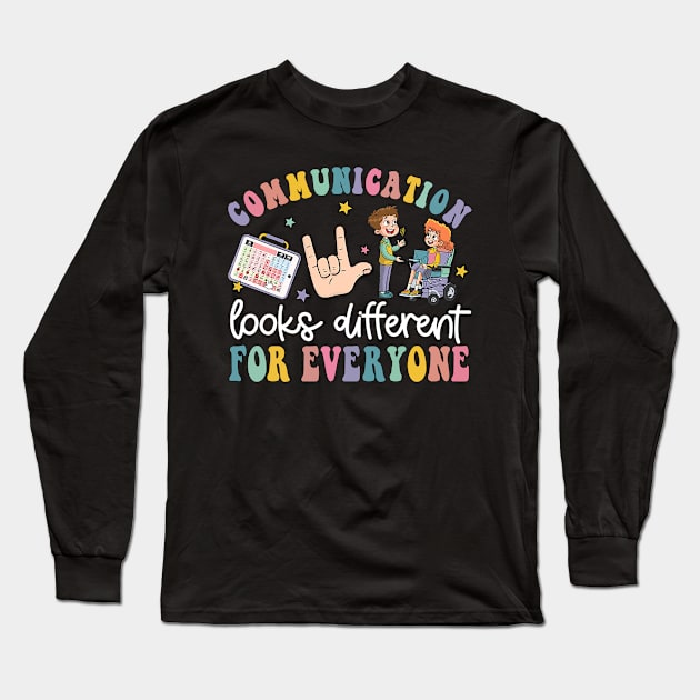 Communication Looks Different For Everyone Long Sleeve T-Shirt by TASAAGOR